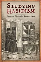 Studiowanie chasydyzmu: Źródła, metody, perspektywy - Studying Hasidism: Sources, Methods, Perspectives