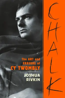 Kreda: Sztuka i wymazywanie Cy Twombly'ego - Chalk: The Art and Erasure of Cy Twombly