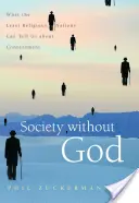 Społeczeństwo bez Boga: Co najmniej religijne narody mogą nam powiedzieć o zadowoleniu z życia - Society Without God: What the Least Religious Nations Can Tell Us about Contentment