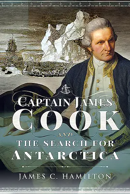 Kapitan James Cook i poszukiwania Antarktydy - Captain James Cook and the Search for Antarctica
