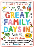 Wspaniałe rodzinne dni: Ponad 75 pomysłów na deszczowe dni, wakacje szkolne i wszystko pomiędzy - Great Family Days in: Over 75 Ideas for Rainy Days, School Holidays and Everything in Between