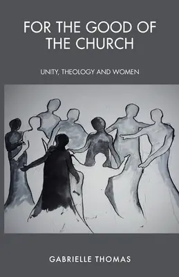 Dla dobra Kościoła: Jedność, teologia i kobiety - For the Good of the Church: Unity, Theology and Women