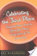 Celebrating the Third Place: Inspirujące historie o wspaniałych dobrych miejscach w sercu naszych społeczności - Celebrating the Third Place: Inspiring Stories about the Great Good Places at the Heart of Our Communities