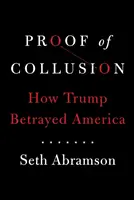 Dowód zmowy - jak Trump zdradził Amerykę - Proof of Collusion - How Trump Betrayed America