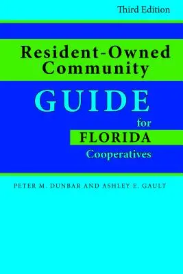 Przewodnik po społecznościach należących do mieszkańców dla spółdzielni na Florydzie, wydanie trzecie - Resident-Owned Community Guide for Florida Cooperatives, Third Edition