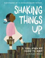 Shaking Things Up: 14 młodych kobiet, które zmieniły świat - Shaking Things Up: 14 Young Women Who Changed the World