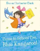 Chodź do szkoły, niebieski kangurku! - Come to School too, Blue Kangaroo!