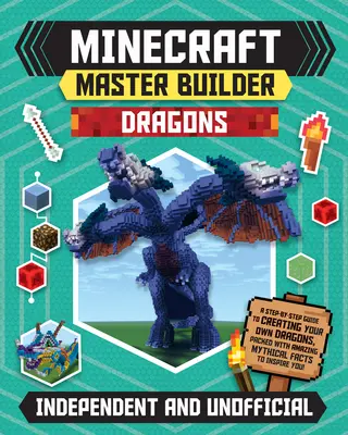 Minecraft Master Builder Dragons (niezależny i nieoficjalny): Przewodnik krok po kroku do tworzenia własnych smoków, pełen niesamowitych mitycznych faktów do - Minecraft Master Builder Dragons (Independent & Unofficial): A Step-By-Step Guide to Creating Your Own Dragons, Packed with Amazing Mythical Facts to