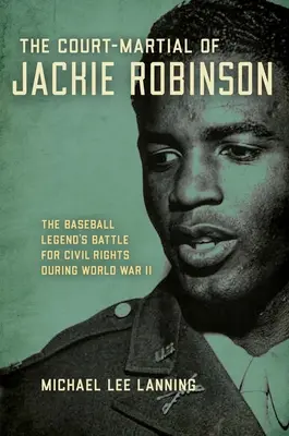 The Court-Martial of Jackie Robinson: Walka legendy baseballu o prawa obywatelskie podczas II wojny światowej - The Court-Martial of Jackie Robinson: The Baseball Legend's Battle for Civil Rights During World War II