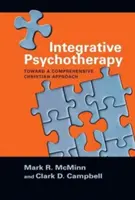 Psychoterapia integracyjna: W kierunku kompleksowego podejścia chrześcijańskiego - Integrative Psychotherapy: Toward a Comprehensive Christian Approach