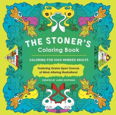 Kolorowanka dla ćpunów: Kolorowanki dla dorosłych o mocnych nerwach - The Stoner's Coloring Book: Coloring for High-Minded Adults