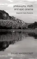 Filozofia, mit i kino epickie: poza iluzją - Philosophy, Myth and Epic Cinema: Beyond Mere Illusions