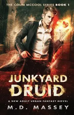 Junkyard Druid: powieść urban fantasy dla dorosłych - Junkyard Druid: A New Adult Urban Fantasy Novel