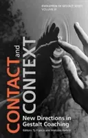 Kontakt i kontekst: Nowe kierunki w coachingu Gestalt - Contact and Context: New Directions in Gestalt Coaching