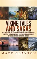 Opowieści i sagi wikingów: Porywająca opowieść o Ragnarze Lothbroku, Ivarze bez kości, Lagerthcie i nie tylko, a także inne legendarne historie o Wikingach. - Viking Tales and Sagas: The Captivating Tale of Ragnar Lothbrok, Ivar the Boneless, Lagertha, and More as well as Other Legendary Stories of V