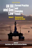 Brytyjskie prawo naftowe i gazowe: Aktualna praktyka i nowe trendy: Tom II: Zagadnienia prawa handlowego i prawa umów - UK Oil and Gas Law: Current Practice and Emerging Trends: Volume II: Commercial and Contract Law Issues