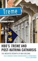 HBO's Treme and Post-Katrina Catharsis: Zapośredniczone odrodzenie Nowego Orleanu - HBO's Treme and Post-Katrina Catharsis: The Mediated Rebirth of New Orleans