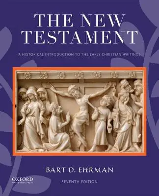 Nowy Testament: Historyczne wprowadzenie do pism wczesnochrześcijańskich - The New Testament: A Historical Introduction to the Early Christian Writings