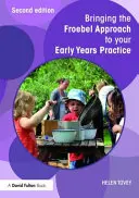 Wprowadzenie podejścia Froebla do praktyki wczesnoszkolnej - Bringing the Froebel Approach to Your Early Years Practice