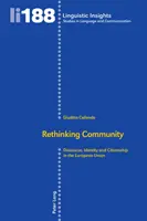Rethinking Community: Dyskurs, tożsamość i obywatelstwo w Unii Europejskiej - Rethinking Community: Discourse, Identity and Citizenship in the European Union