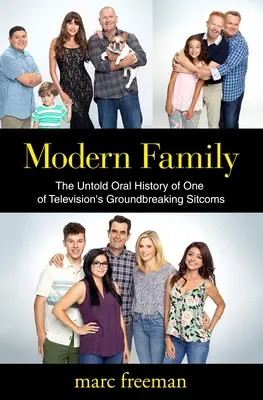 Współczesna rodzina: Nieopowiedziana historia jednego z przełomowych sitcomów telewizyjnych - Modern Family: The Untold Oral History of One of Television's Groundbreaking Sitcoms