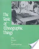 Smak rzeczy etnograficznych: Zmysły w antropologii - The Taste of Ethnographic Things: The Senses in Anthropology