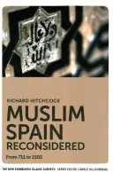 Muzułmańska Hiszpania na nowo: Od 711 do 1502 roku - Muslim Spain Reconsidered: From 711 to 1502