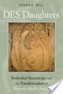 Des Daughters, Embodied Knowledge, and the Transformation of Women's Health Politics in the Late Twentieth Century (Córki pustyni, wiedza ucieleśniona i transformacja polityki zdrowotnej kobiet pod koniec XX wieku) - Des Daughters, Embodied Knowledge, and the Transformation of Women's Health Politics in the Late Twentieth Century