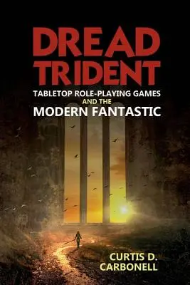 Dread Trident: Stołowe gry fabularne i współczesna fantastyka - Dread Trident: Tabletop Role-Playing Games and the Modern Fantastic