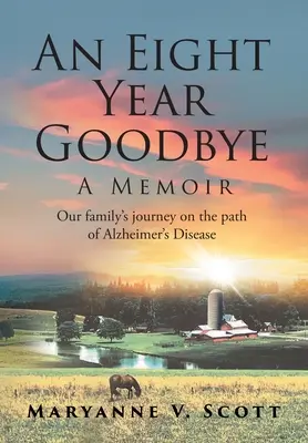 Ośmioletnie pożegnanie: Pamiętnik - An Eight Year Goodbye: A Memoir