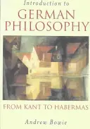 Wprowadzenie do filozofii niemieckiej: Od Kanta do Habermasa - Introduction to German Philosophy: From Kant to Habermas