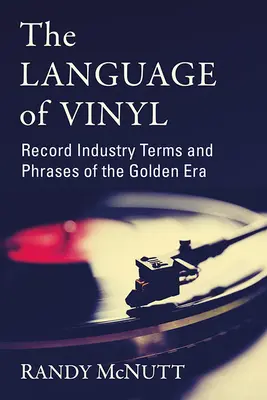 Język winylu: Terminy i zwroty branży fonograficznej Złotej Ery - The Language of Vinyl: Record Industry Terms and Phrases of the Golden Era