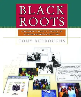 Czarne korzenie: Przewodnik dla początkujących w śledzeniu drzewa genealogicznego Afroamerykanów - Black Roots: A Beginners Guide to Tracing the African American Family Tree