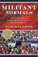 Militant Normals: Jak zwykli Amerykanie buntują się przeciwko elitom, aby odzyskać naszą demokrację - Militant Normals: How Regular Americans Are Rebelling Against the Elite to Reclaim Our Democracy