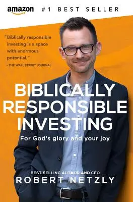 Biblijnie odpowiedzialne inwestowanie: Dla Bożej chwały i twojej radości - Biblically Responsible Investing: For God's Glory And Your Joy