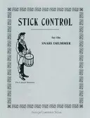 Kontrola pałeczki: Dla werblistów - Stick Control: For the Snare Drummer