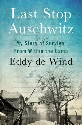 Ostatni przystanek Auschwitz: Moja historia przetrwania w obozie - Last Stop Auschwitz: My Story of Survival from Within the Camp
