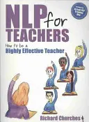 NLP dla nauczycieli: Jak być wysoce skutecznym nauczycielem - NLP for Teachers: How to Be a Highly Effective Teacher