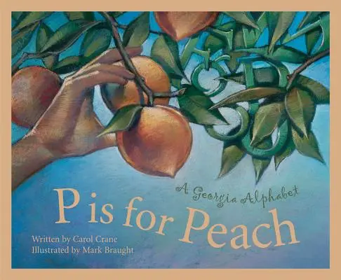 P jak Brzoskwinia: Alfabet Georgii - P Is for Peach: A Georgia Alphabet