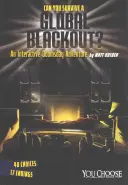 Czy przetrwasz globalne zaciemnienie: interaktywna przygoda dnia zagłady - Can You Survive a Global Blackout?: An Interactive Doomsday Adventure