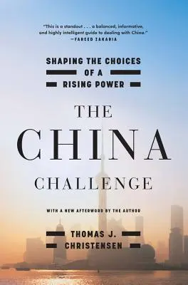 Chińskie wyzwanie: kształtowanie wyborów wschodzącej potęgi - The China Challenge: Shaping the Choices of a Rising Power
