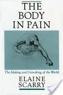 Ciało w bólu: Powstawanie i odradzanie się świata - The Body in Pain: The Making and Unmaking of the World