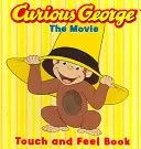 Curious George the Movie: Książka dotykowa - Curious George the Movie: Touch and Feel Book