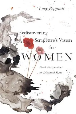 Odkrywanie na nowo biblijnej wizji kobiet: Świeże spojrzenie na sporne teksty - Rediscovering Scripture's Vision for Women: Fresh Perspectives on Disputed Texts