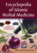 Encyklopedia islamskiej medycyny ziołowej - Encyclopedia of Islamic Herbal Medicine
