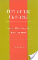 Z tygla: Dzieła literackie na temat młodzieży wiejskiej - Out of the Crucible: Literary Works about the Rusticated Youth