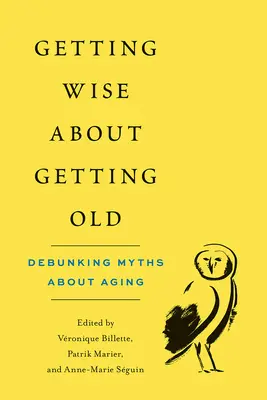 Mądrze o starzeniu się: Obalanie mitów na temat starzenia się - Getting Wise about Getting Old: Debunking Myths about Aging