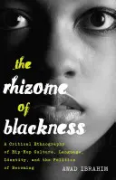 Kłącze czerni; krytyczna etnografia kultury hip-hopowej, języka, tożsamości i polityki stawania się - The Rhizome of Blackness; A Critical Ethnography of Hip-Hop Culture, Language, Identity, and the Politics of Becoming