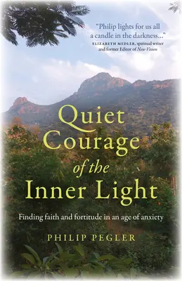 Cicha odwaga wewnętrznego światła: Odnajdywanie wiary i męstwa w epoce niepokoju - Quiet Courage of the Inner Light: Finding Faith and Fortitude in an Age of Anxiety