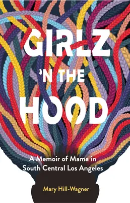 Girlz 'n the Hood: Pamiętnik mamy z południowo-centralnego Los Angeles - Girlz 'n the Hood: A Memoir of Mama in South Central Los Angeles